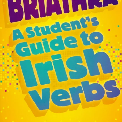 Briathra - A Student's Guide to Irish Verbs Gill
