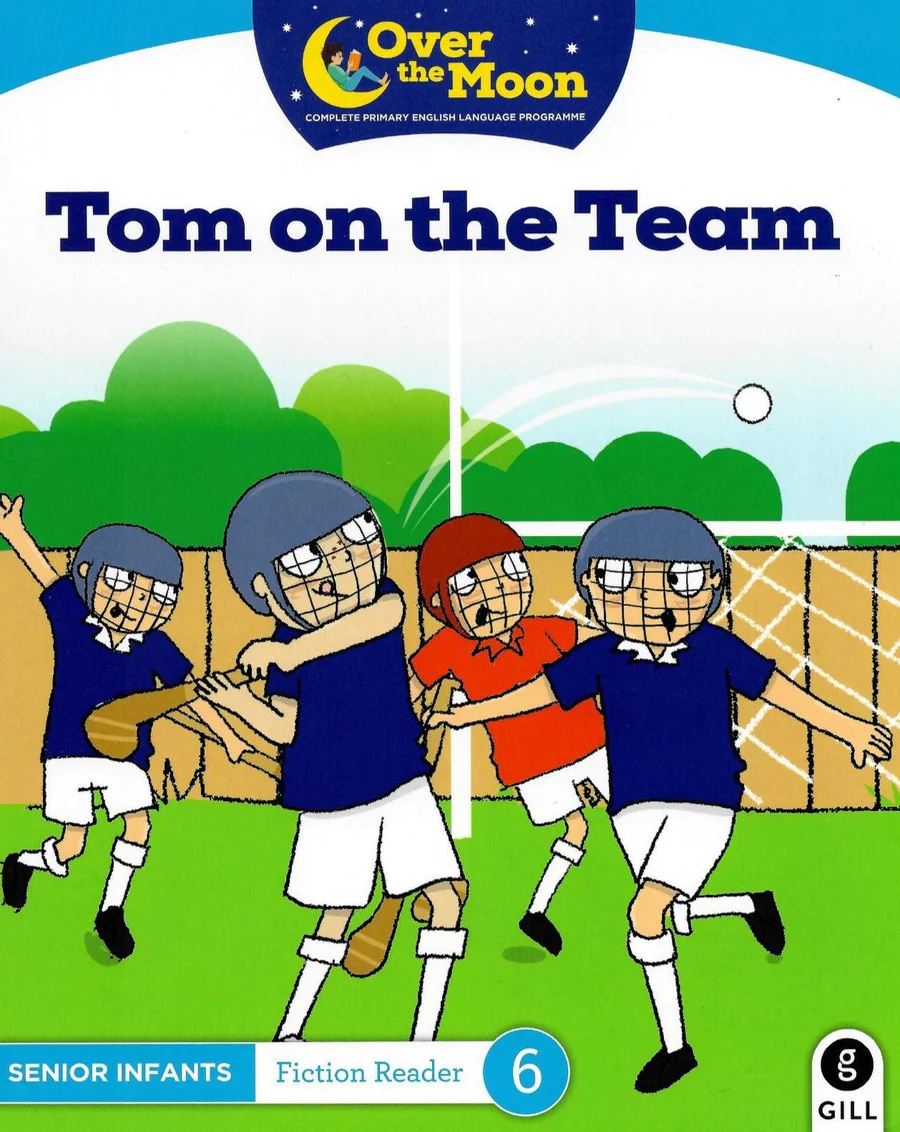 9780717182916front_85364dec-7adb-4b6e-a252-2259f658745a.webp Over The Moon - Tom on the Team - Senior Infants Fiction Reader 6 - Image 1