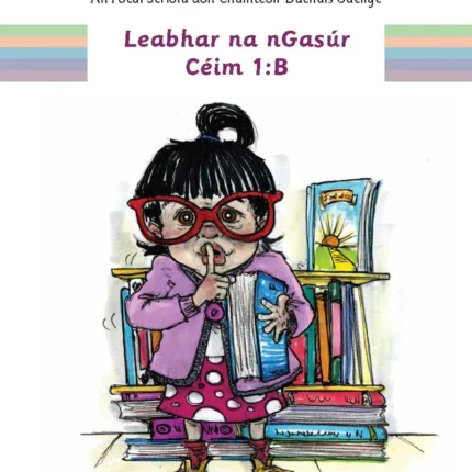 Mar a Déarfa! - Leabhar na nGasúr - Céim 1:B An Gum